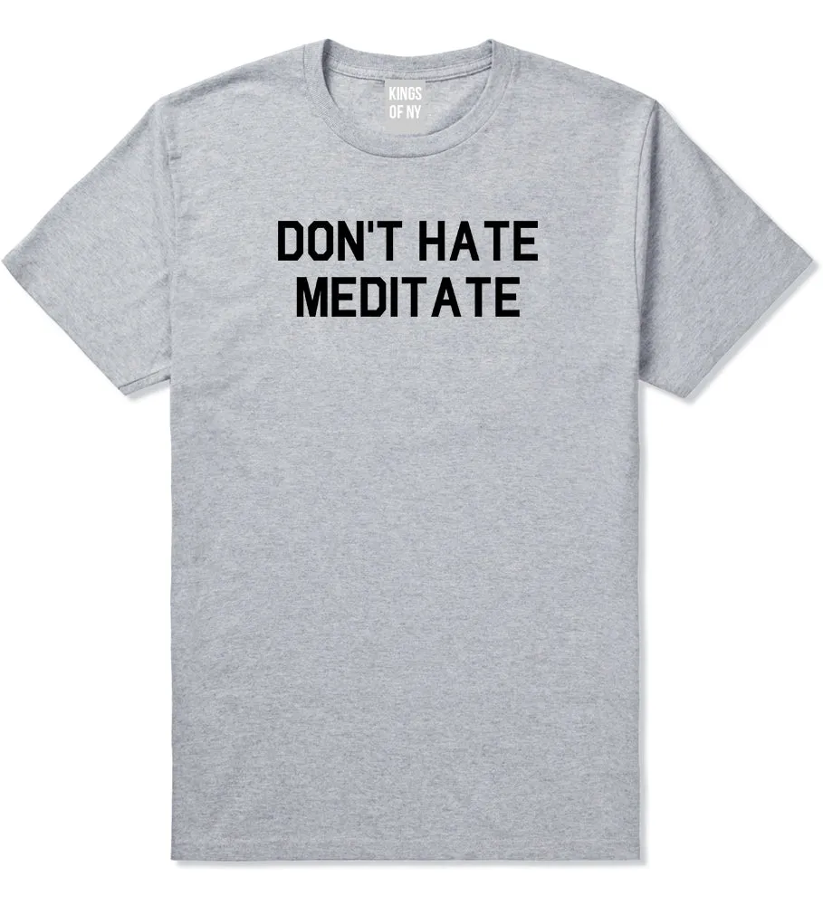 Dont Hate Meditate Mens T-Shirt