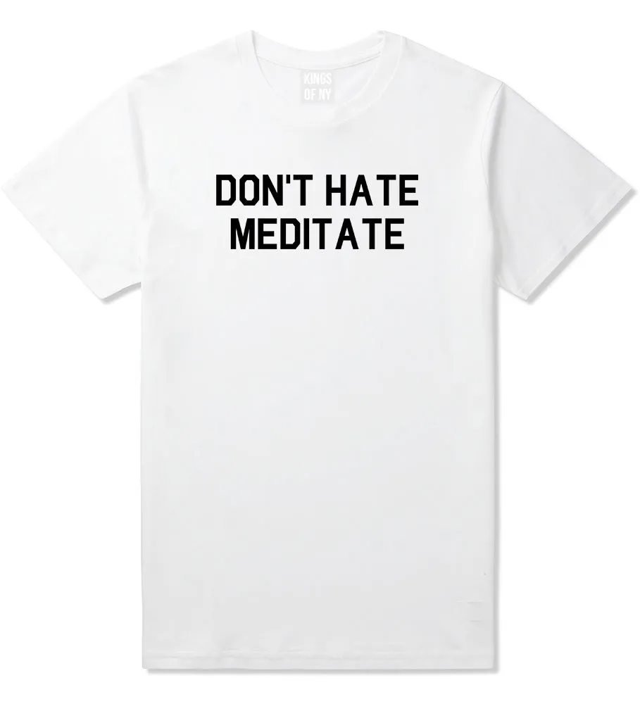 Dont Hate Meditate Mens T-Shirt