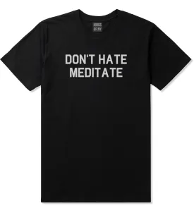 Dont Hate Meditate Mens T-Shirt